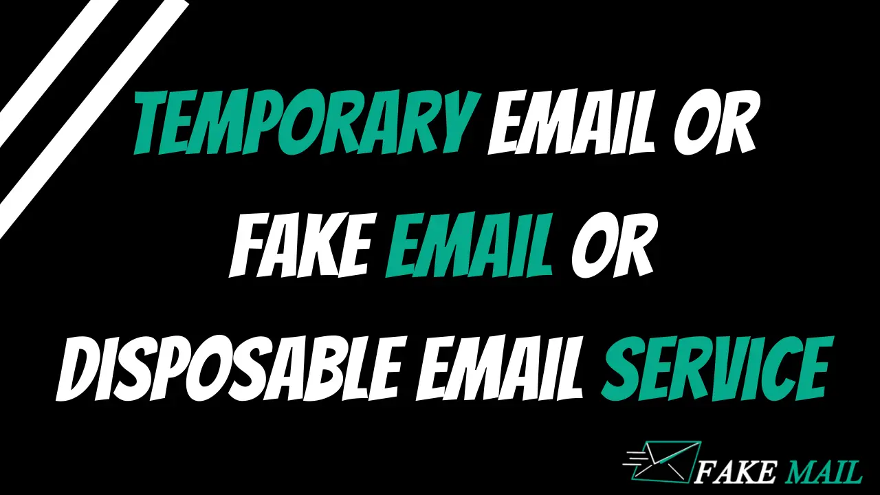 Temporary email or Fake email or disposable email service
